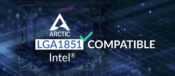 Arctic Confirms LGA1700 Coolers Will Support Intel’s New LGA1851 Socket